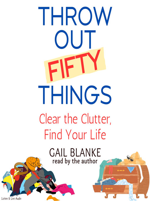 Title details for Throw Out Fifty Things by Gail Blanke - Available